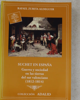 Suchet en España : guerra y sociedad en las tierras del sur valenciano (1812-1814)