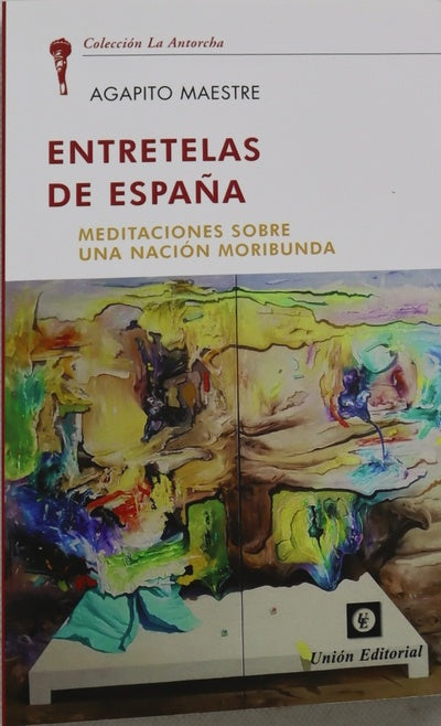 Entretelas de España : meditaciones sobre una nación moribunda