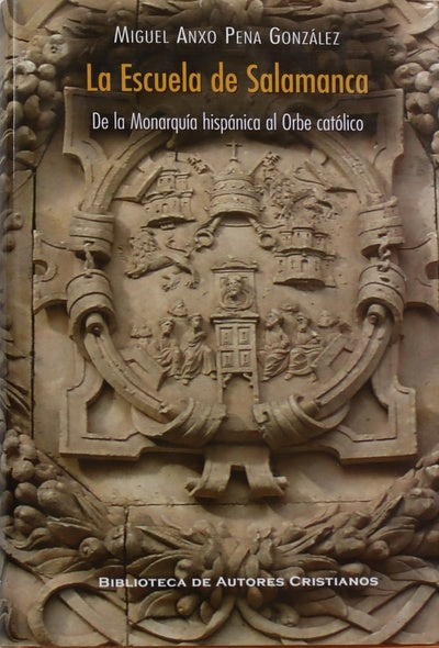 La Escuela de Salamanca de la Monarquía hispánica al Orbe católico