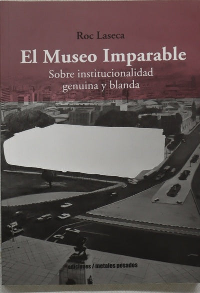 El museo imparable. Sobre Institucionalidad genuina y blanda