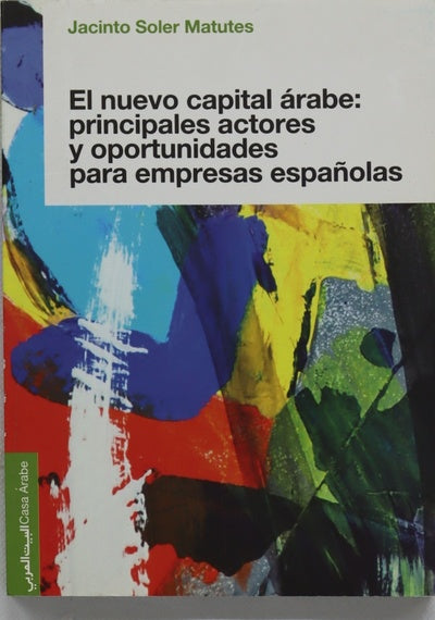 El nuevo capital árabe : principales actores y oportunidades para empresas españolas