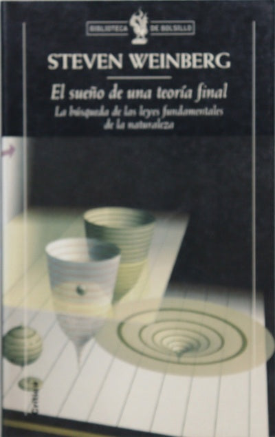 El sueño de una teoría final la búsqueda de las leyes fundamentales de la naturaleza
