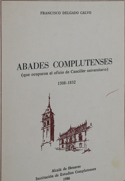 Abades complutenses (que ocuparon el oficio de Canciller universitario) : 1508-1832