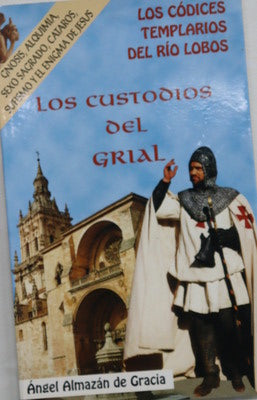 Los custodios del Grial los códices templarios del Rio Lobos