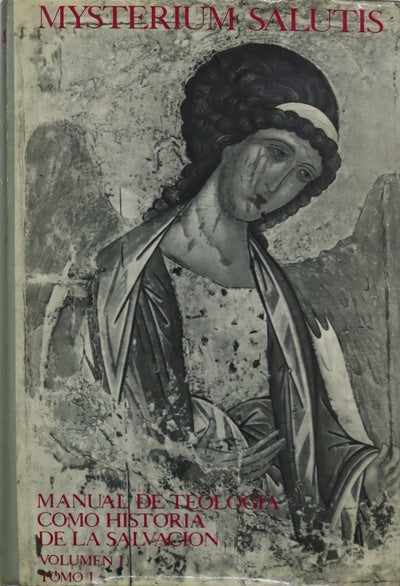 Mysterium salutis : manual de teología como historia de la salvación (v. I t. I)