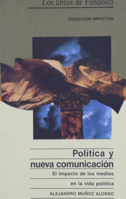 Política y nueva comunicación el impacto de los medios de comunicación de masas en la vida política