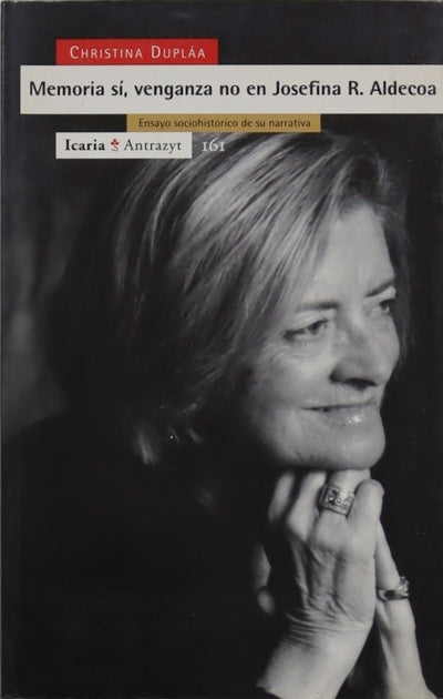 Memoria sí, venganza no en Josefina R. Aldecoa ensayo sociohistórico de su narrativa