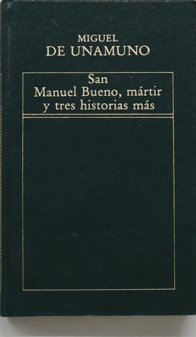 San Manuel Bueno, mártir, y tres historias más