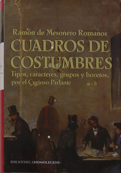 Cuadros de costumbres tipos, caracteres, grupos y bocetos dibujados a la pluma por el Curioso Parlante