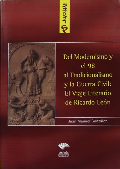 Del Modernismo y el 98 al Tradicionalismo y la Guerra Civil: el viaje literario de Ricardo León