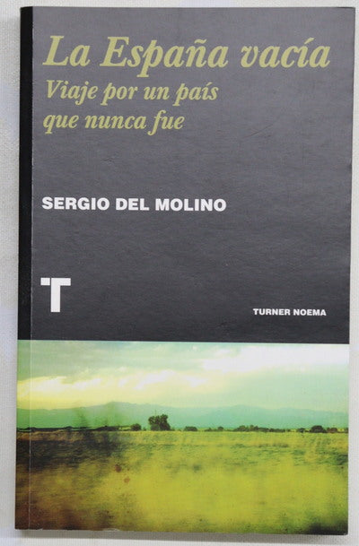 La España vacía : viaje por un país que nunca fue