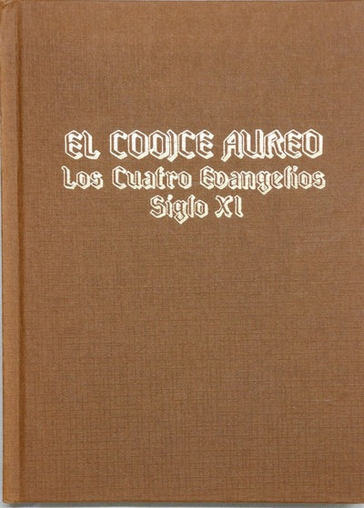 El Códice Aureo los cuatro Evangelios, siglo XI : estudio preliminar