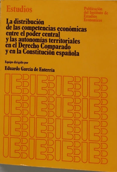 La distribución de las competencias económicas entre el poder central y las autonomías territoriales en el Derecho Comparado y en la Constitución española
