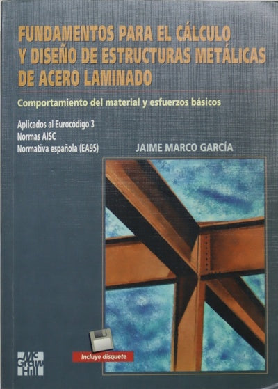 Fundamentos para el cáculo y diseño de estructuras metálicas de acero laminado