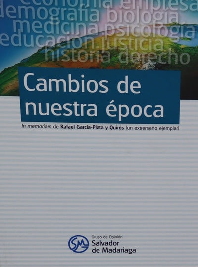 Cambios de nuestra época : in memoriam de Rafael García-Plata y Quirós (un extremeño ejemplar)