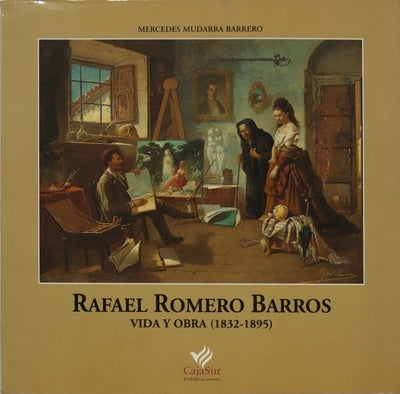 Rafael Romero Barros, vida y obra (1832-1895)