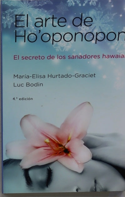El arte de Ho'oponopono : el secreto de los sanadores hawaianos
