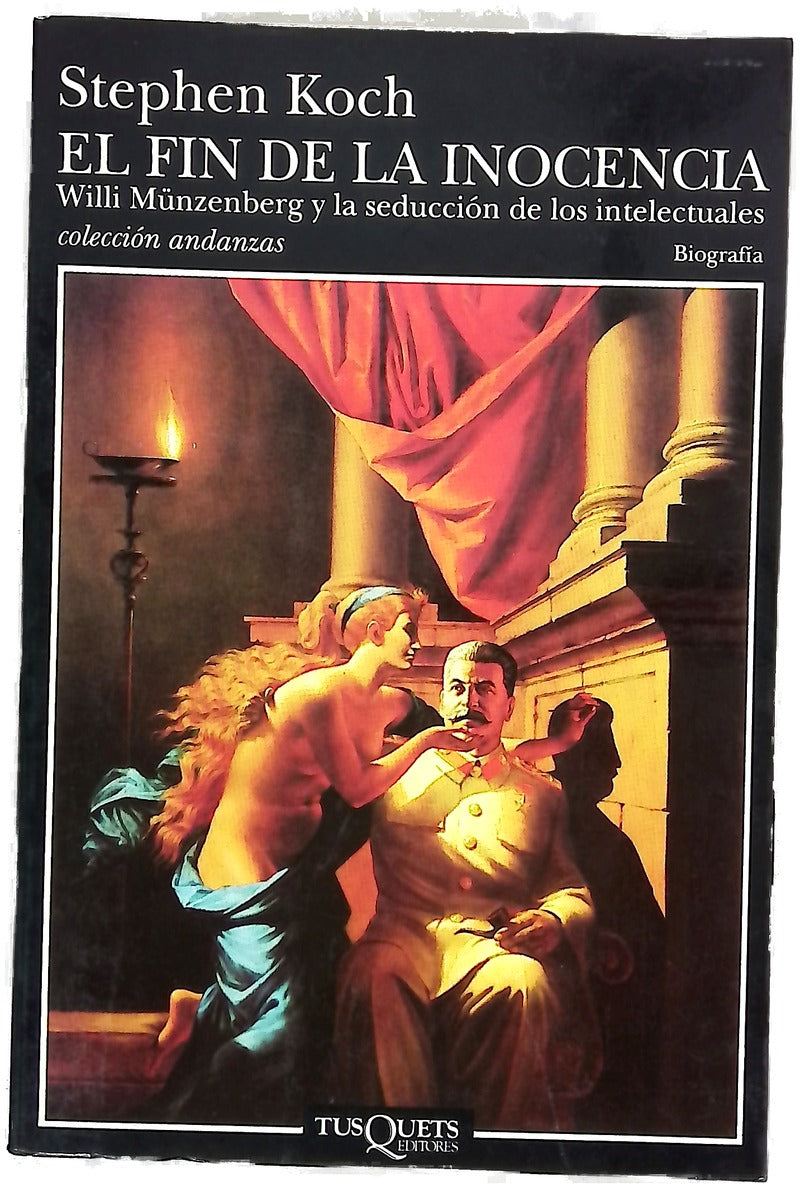 El fin de la inocencia Willi Münzenberg y la seducción de los intelectuales
