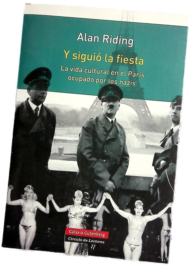 Y siguió la fiesta : la vida cultural en el París ocupado por los nazis