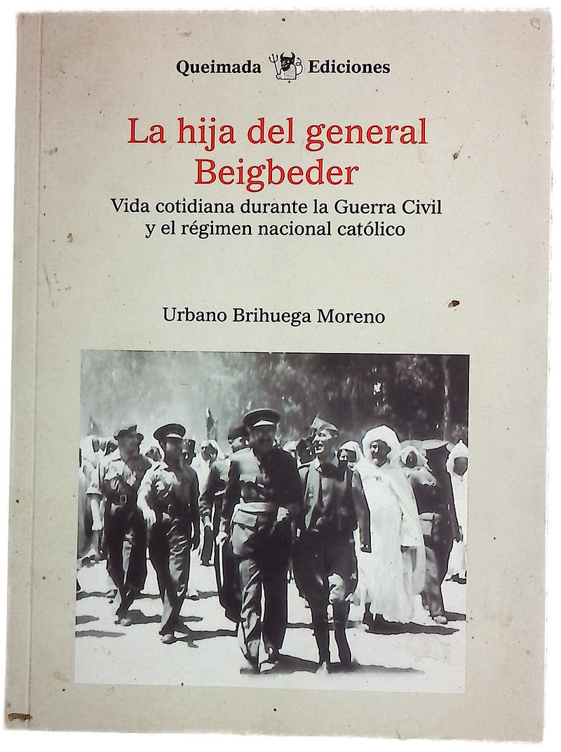 La hija del general Beigbeder : vida cotidiana durante la Guerra Civil y el régimen nacional católico