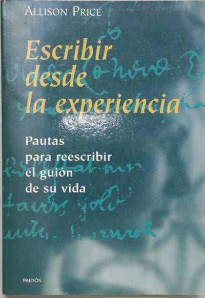 Escribir desde la experiencia pautas para reescribir el guión de su vida