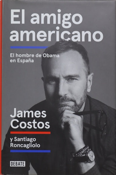 El amigo americano : el hombre de Obama en España