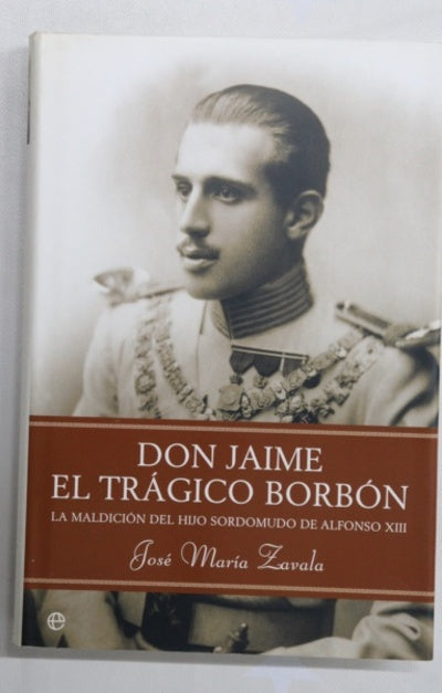 Don Jaime, el trágico Borbón la maldición del hijo sordomudo de Alfonso XIII