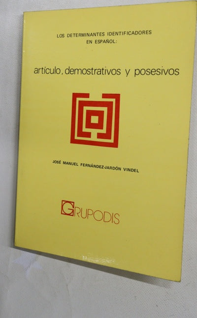 Los determinantes identificadores en español artículo, demostrativos y posesivos