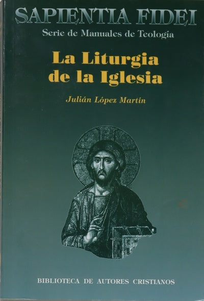 La liturgia de la Iglesia teología, historia, espiritualidad y pastoral