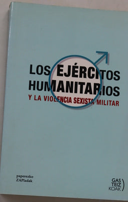 Los "ejércitos humanitarios" y la violencia sexista militar