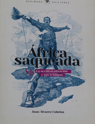África saqueada : la occidentalización y sus trampas : estados "fallidos" y "caridad" internacional