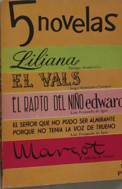 5 novelas. Liliana. El vals. El rapto del niño Edward. El señor que no pudo ser almirante porque no tenía la voz de trueno. Margot