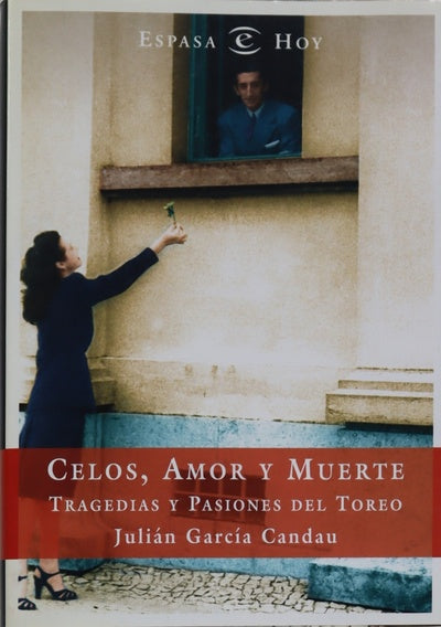 Celos, amor y muerte tragedias y pasiones del toreo