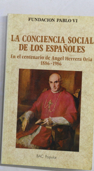 La conciencia social de los españoles : en el centenario de Ángel Herrera Oria, 1886-1986