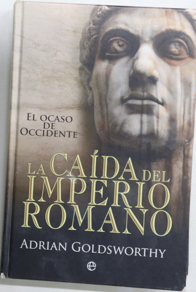 La caída del Imperio Romano el ocaso de Occidente