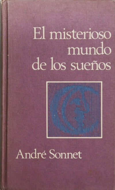 El misterioso mundo de los sueños interpretaciones desde la mitologia al psicoanalisis
