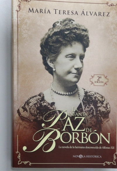 La infanta Paz de Borbón la novela de la hermana desconocida de Alfonso XII