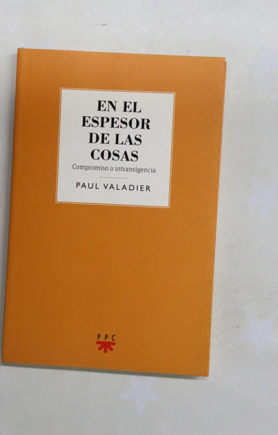 En el espesor de las cosas : compromiso o intransigencia