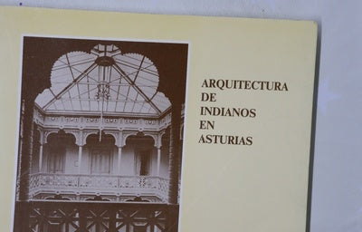 Arquitectura de indianos en Asturias exposición organizada con motivo de la inauguración del Archivo de Indianos de Colombres, Colombres, Asturias, mayo, 1987