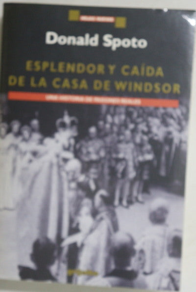 Esplendor y caída de la casa de Windsor una historia de pasiones reales