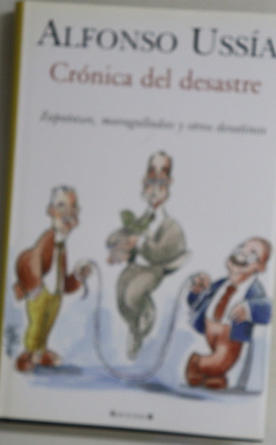 Crónica del desastre zapatazos, maragalladas y otros desatinos