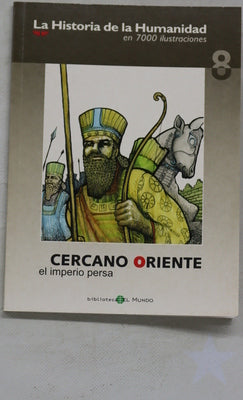 La historia de la humanidad en 7000 ilustraciones. Cercano Oriente. El Imperio Persa