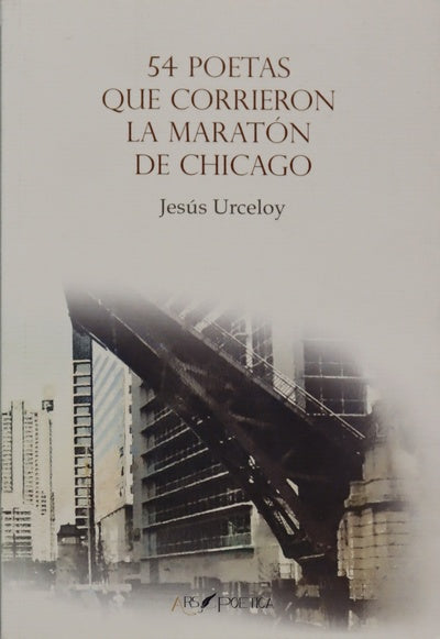54 poetas que corrieron la maratón de Chicago : antología de alumnos y amigos de los talleres de poesia de Jesús Urceloy : curso 2017/2018