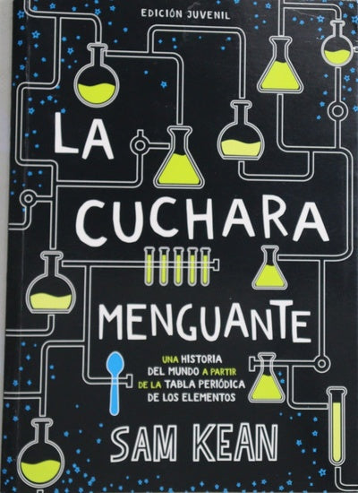 La cuchara menguante : una historia del mundo a partir de la tabla periódica de los elementos