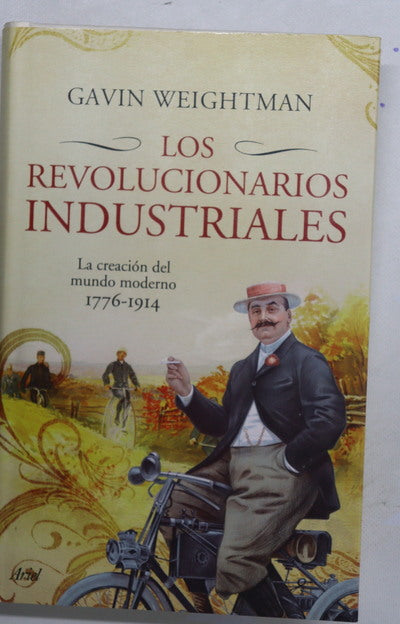 Los revolucionarios industriales la creación del mundo moderno, 1776-1914