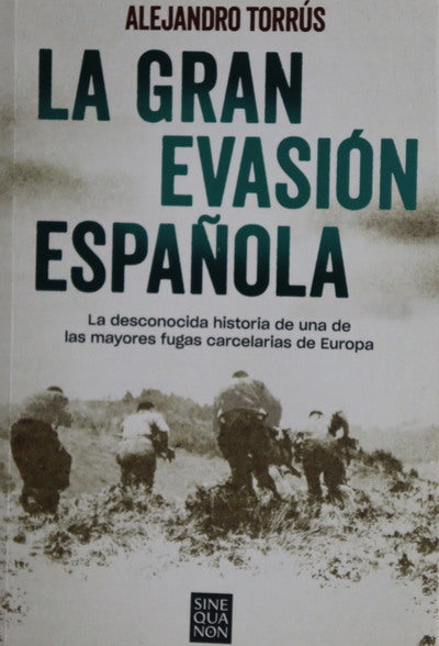 La gran evasión española : la desconocida historia de una de las mayores fugas carcelarias de Europa