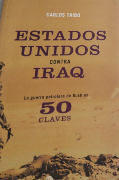 Estados Unidos contra Iraq la guerra petrolera de Bush en 50 claves