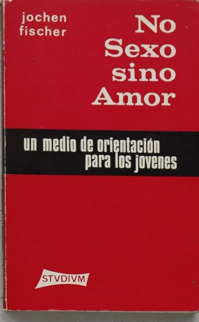 No sexo, sino amor un medio de orientación para jóvenes
