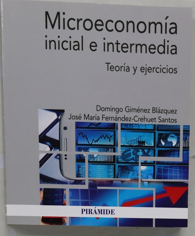 Microeconomía inicial e intermedia : teoría y ejercicios