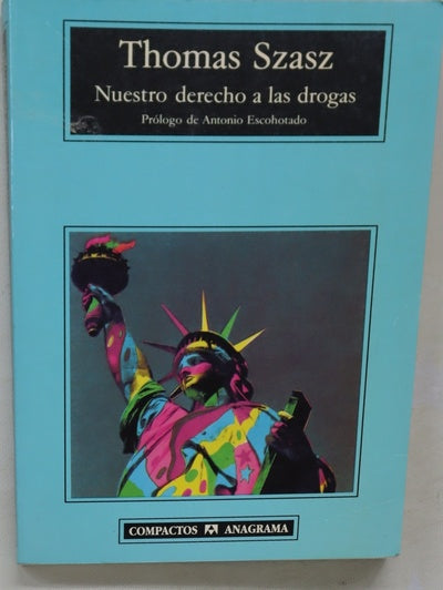 Nuestro derecho a las drogas en defensa de un mercado libre